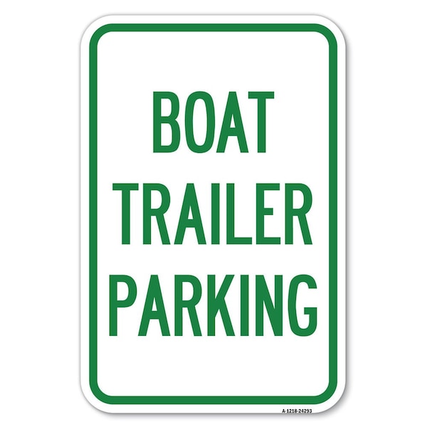Signmission Boat Trailer Parking Heavy-Gauge Aluminum Sign, 12" x 18", A-1218-24293 A-1218-24293 - main